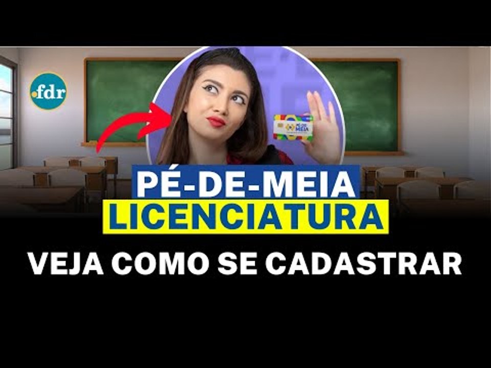 INSCRIÇÃO PÉ-DE-MEIA LICENCIATURAS: Veja as REGRAS e COMO SE CADASTRAR para receber o VALOR DA BOLSA