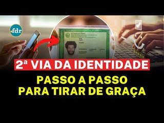 2ª VIA DO RG DE GRAÇA: VEJA COMO EMITIR A NOVA CARTEIRA DE IDENTIDADE NACIONAL SEM PAGAR NADA