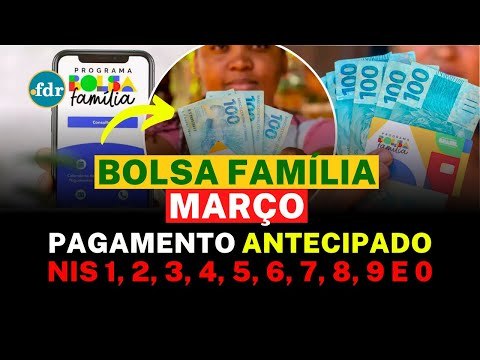 BOLSA FAMÍLIA MARÇO ANTECIPADO! VEJA O NOVO CALENDÁRIO E QUANDO VOCÊ VAI RECEBER O PAGAMENTO!