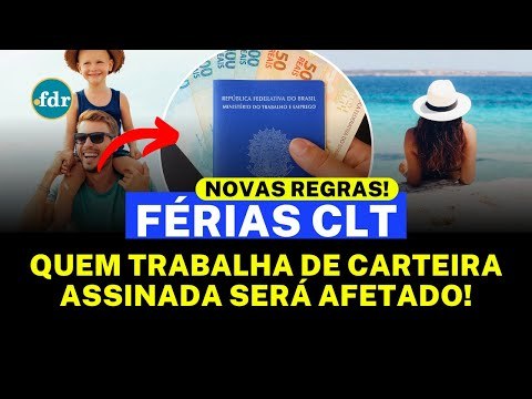 NOVAS REGRAS DAS FÉRIAS PARA QUEM É CLT! VEJA O QUE VAI MEXER NO SEU BOLSO EM 2025