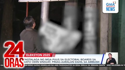 Pagtalaga ng mga pulis sa electoral boards sa Dato Odin Sinsuat, pinag-aaralan dahil sa ambush | 24 Oras