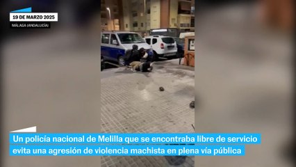 Un policía nacional libre de servicio evita una agresión machista en una vía pública de Málaga