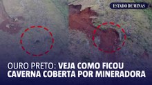 Mineradora soterra caverna em Ouro Preto: veja antes e depois