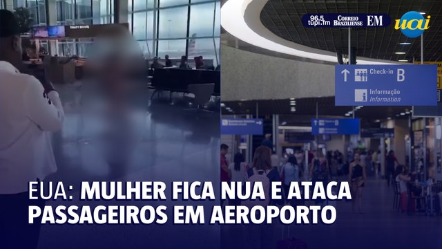 Mulher fica nua e ataca passageiros em aeroporto