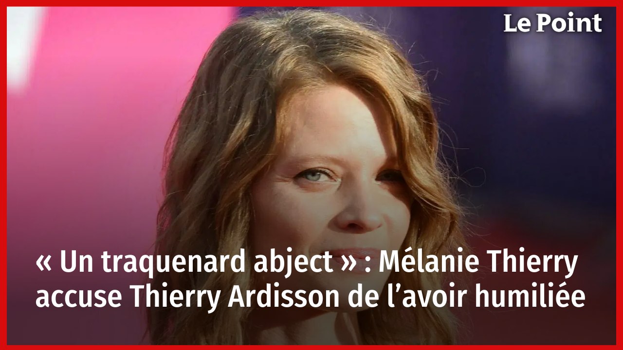 « Un traquenard abject » : Mélanie Thierry accuse Thierry Ardisson de l’avoir humiliée