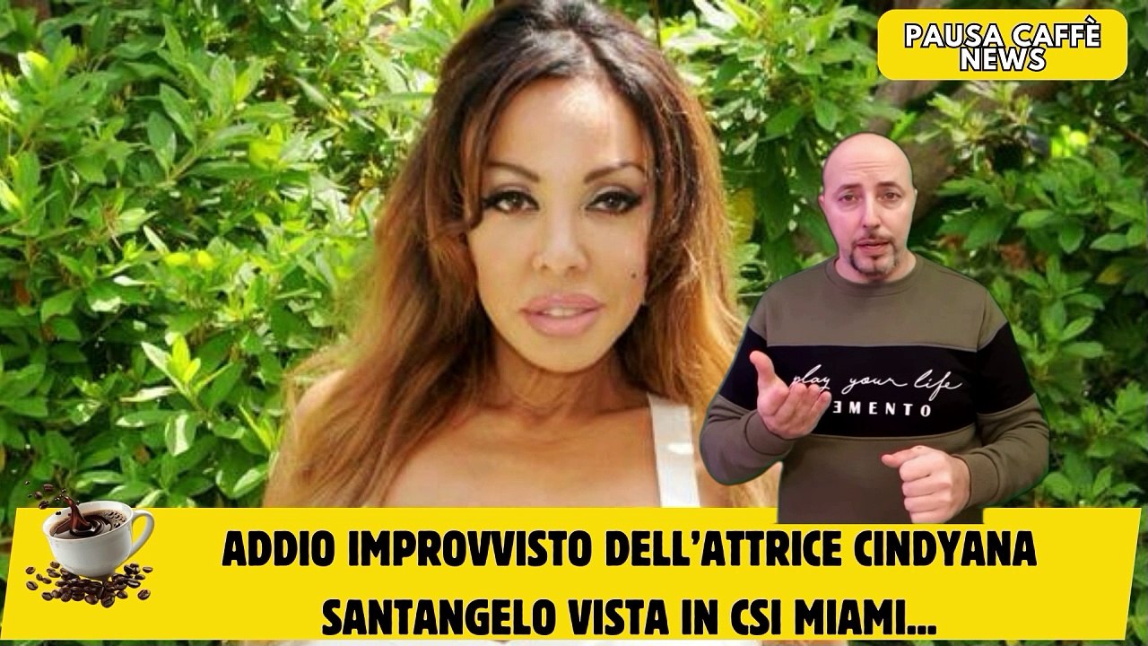 Addio improvvisto dell’attrice Cindyana Santangelo vista in CSI Miami...