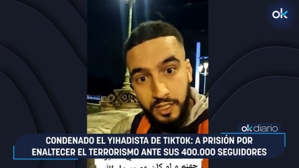 Condenado el yihadista de TikTok: a prisión por enaltecer el terrorismo ante sus 400.000 seguidores