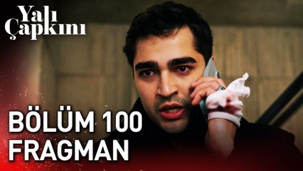 Yalı Çapkını 100.Bölüm Fragman VCRH STCRH