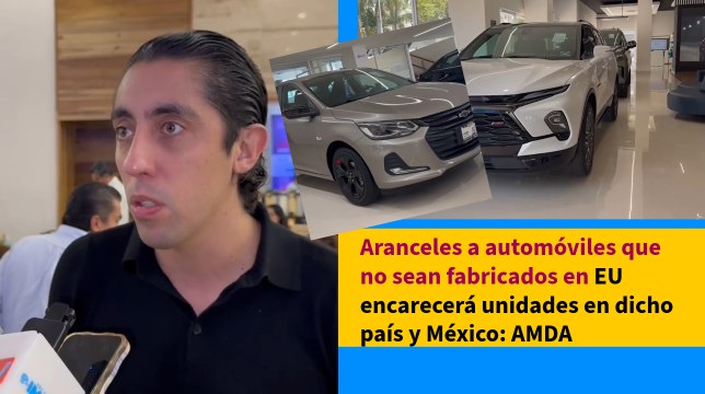 Aranceles a automóviles que no sean fabricados en EU encarecerá unidades en dicho país y México: AMDA