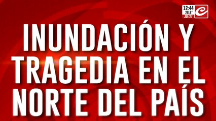Inundación y tragedia en el norte del pais: vecinos autoevacuados y sin ayuda oficial