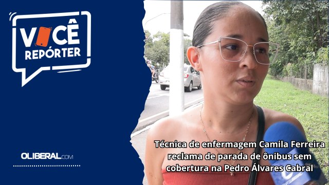 Técnica de enfermagem Camila Ferreira reclama de parada de ônibus sem cobertura na Pedro Álvares Cabral