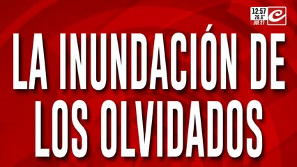 La inundación de los olvidados: la penosa situación que viven en el norte del país