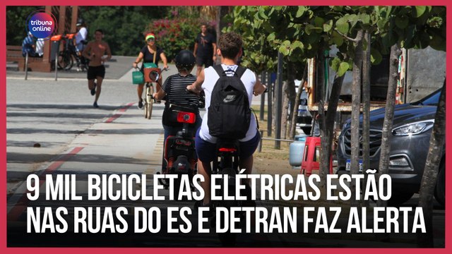 9 mil bicicletas elétricas estão nas ruas do ES e Detran faz alerta