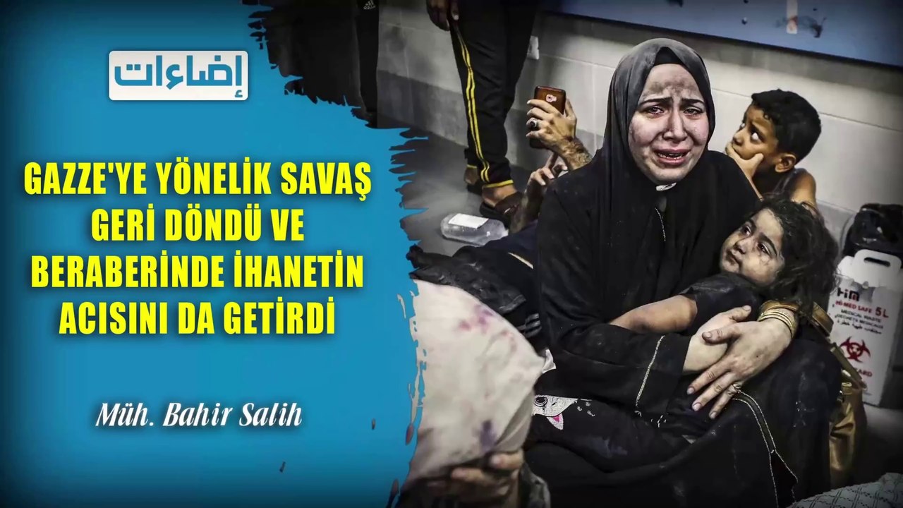 Gazze'ye Yönelik Savaş Geri Döndü Ve Bununla Birlikte Yüzüstü Bırakmanın Acısı Da Geri Döndü!