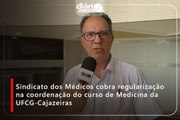 Sindicato dos Médicos cobra regularização na coordenação do curso de Medicina da UFCG-Cajazeiras