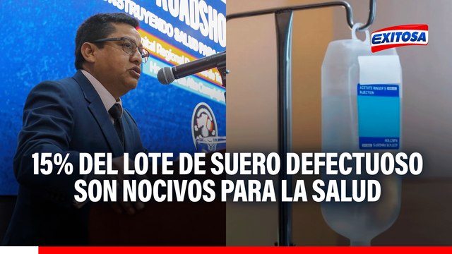 Lote de suero defectuoso en Perú: 15% de los frascos son nocivos para la salud de los pacientes, según Minsa