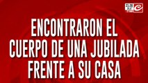 Encontraron el cuerpo de una jubilada frente a su casa