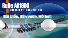 Ruije AX1800 - Giải pháp WiFi ngoài trời cho bãi biển, sân vườn, hồ bơi!