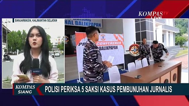 Update Kasus Pembunuhan Jurnalis di Banjarbaru: 5 Saksi Diperiksa, 1 Prajurit TNI AL Diduga Terlibat