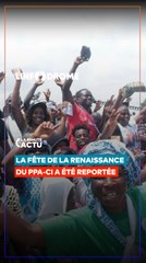 LE PPA-CI REPORTE SA FÊTE DE LA RENAISSANCE À DABOU