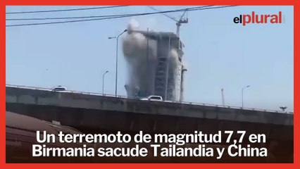 Un fuerte terremoto de magnitud 7,7 en Birmania sacude Tailandia y China