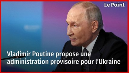 Vladimir Poutine propose une administration provisoire pour l’Ukraine