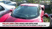 Polatların lüks araçları satılıyor