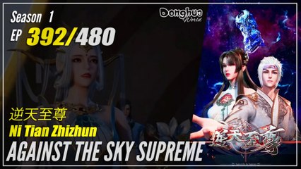 Against The Sky Supreme  Season 1 EP 392 逆天至尊 Ni Tian Zhizhun | Donghua 1080P