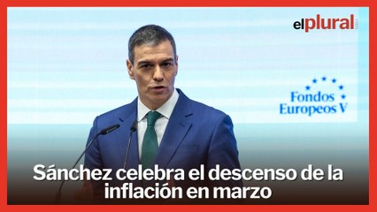 Sánchez celebra el descenso de la inflación  y destaca el "acierto claro" de su política