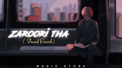 Zaroori tha | Slowed and Reverb