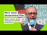 Merz' neuer Deutschland-Plan: Heizen, wohnen, Verkehr - Das verändert sich künftig in Deutschland