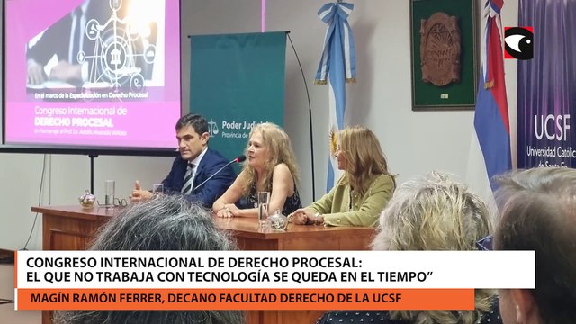 Posadas fue sede del congreso internacional de derecho procesal: “el que no trabaja sobre la tecnología se queda en el tiempo” Magín Ramón Ferrer, Decano Facultad Derecho De La Ucsf Valeria Fiore, Delegada De La Facultad De Derecho De La Ucsf