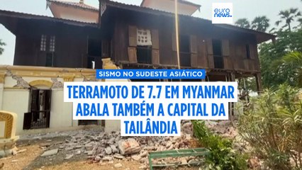 Terramoto em Myanmar e Tailândia faz mais de 150 mortos e centenas de feridos