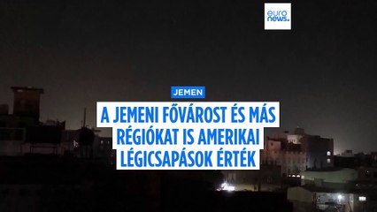 A jemeni fővárost és több más helyszínt is amerikai légicsapás ért hajnalban