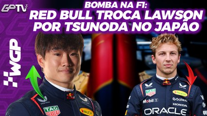 BOMBA! RED BULL CONFIRMA TROCA DE LAWSON POR TSUNODA NO JAPÃO. E VERSTAPPEN DESAPROVA | WGP