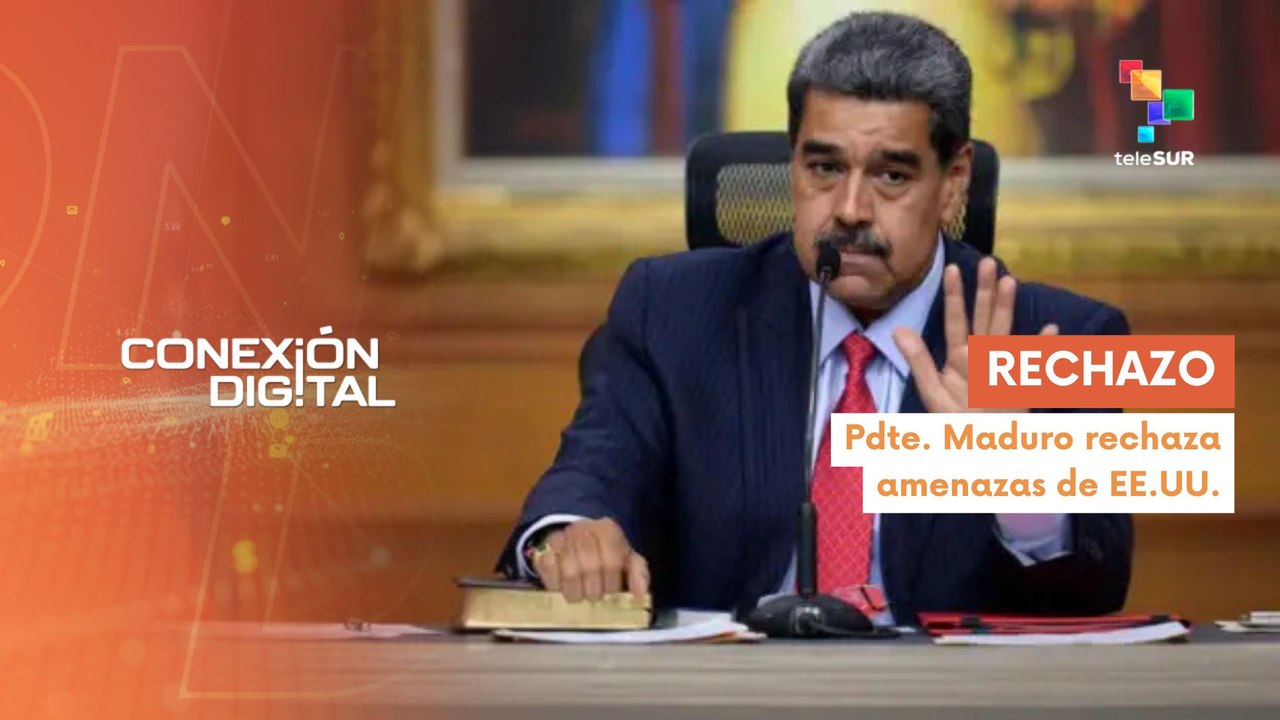 Conexión Digital 28-03 Presidente Nicolás Maduro rechaza las amenazas de EE.UU.