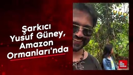 Şarkıcı Yusuf Güney, Amazon Ormanları'nda