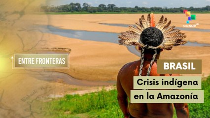 Crisis indígena en la Amazonía brasileña