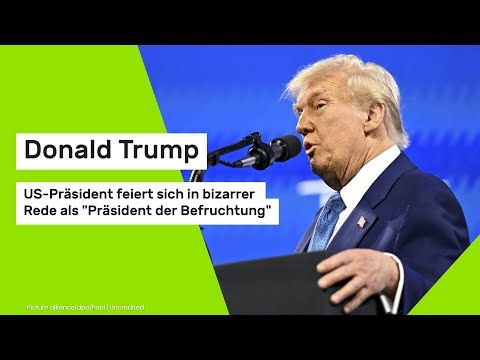 Donald Trump: US-Präsident feiert sich in bizarrer Rede als Präsident der Befruchtung
