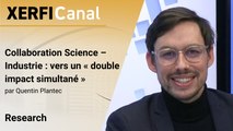 Collaboration Science – Industrie : vers un « double impact simultané » [Quentin Plantec]