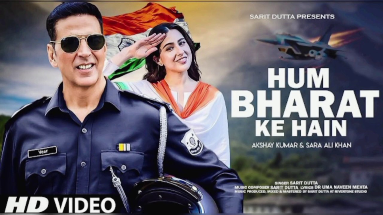 New Patriotic Song 2025 | Hum Bharat Ke Hain | Akshay Kumar, Sara Ali Khan | Desh Bhakti Song