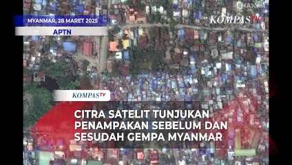 Satelit Tunjukan Penampakan Sebelum dan Sesudah Gempa Myanmar