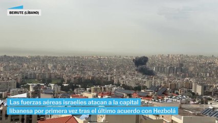 Israel ataca a Beirut por primera vez tras el último acuerdo con Hezbolá