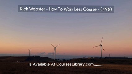 (courseslibrary.com)Rich Webster - How To Work Less Course - (49$)