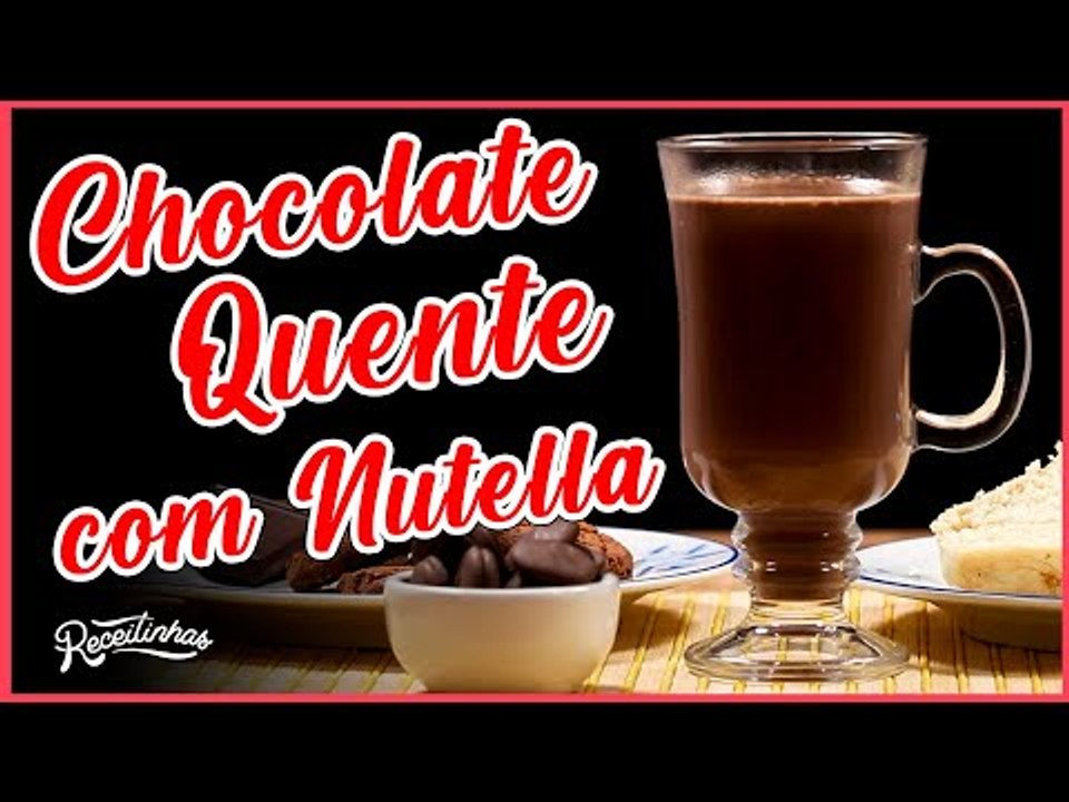 CHOCOLATE QUENTE com NUTELLA: Receita Fácil e Rápida de fazer (Passo a Passo) | Receitinhas