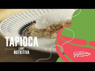 RECEITAS FÁCEIS: SAIBA COMO FAZER TAPIOCA LIGHT NUTRITIVA