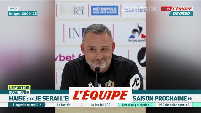 Haise : « Je serai l'entraîneur de Nice la saison prochaine » - Foot - L1 - Nice