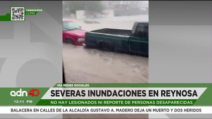 Tamaulipas bajo el agua; las lluvias causaron severas inundaciones en varios puntos