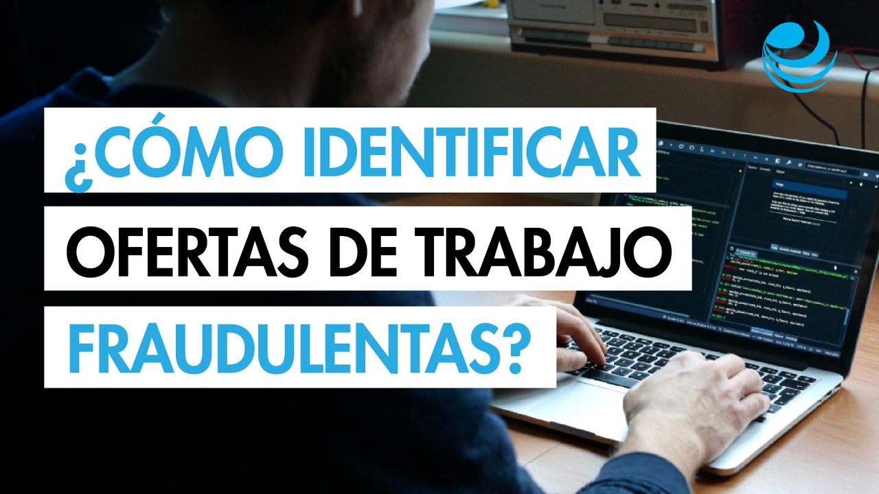 Ofertas de trabajo fraudulentas, ¿cómo identificarlas?