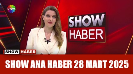 Show Ana Haber 28 Mart 2025
